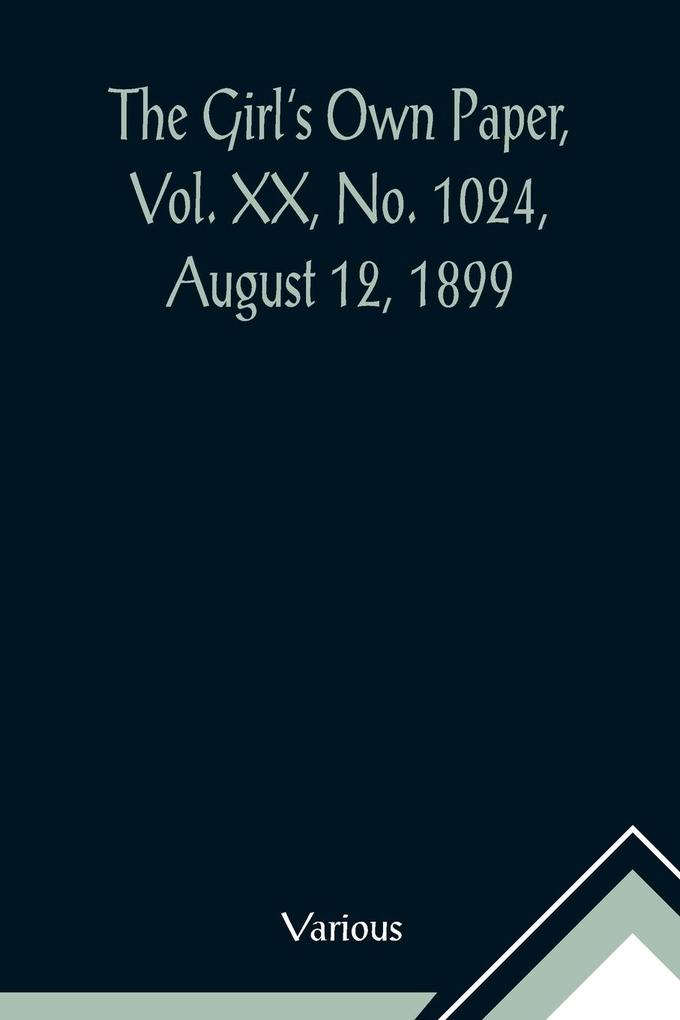 The Girl's Own Paper Vol. XX No. 1024 August 12 1899