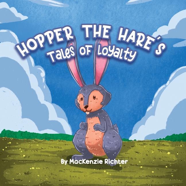 Hopper the Hare‘s Tales of Loyalty