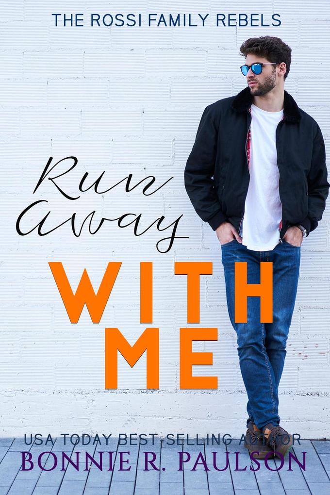 Run Away With Me (The Rossi Family Rebels #3)