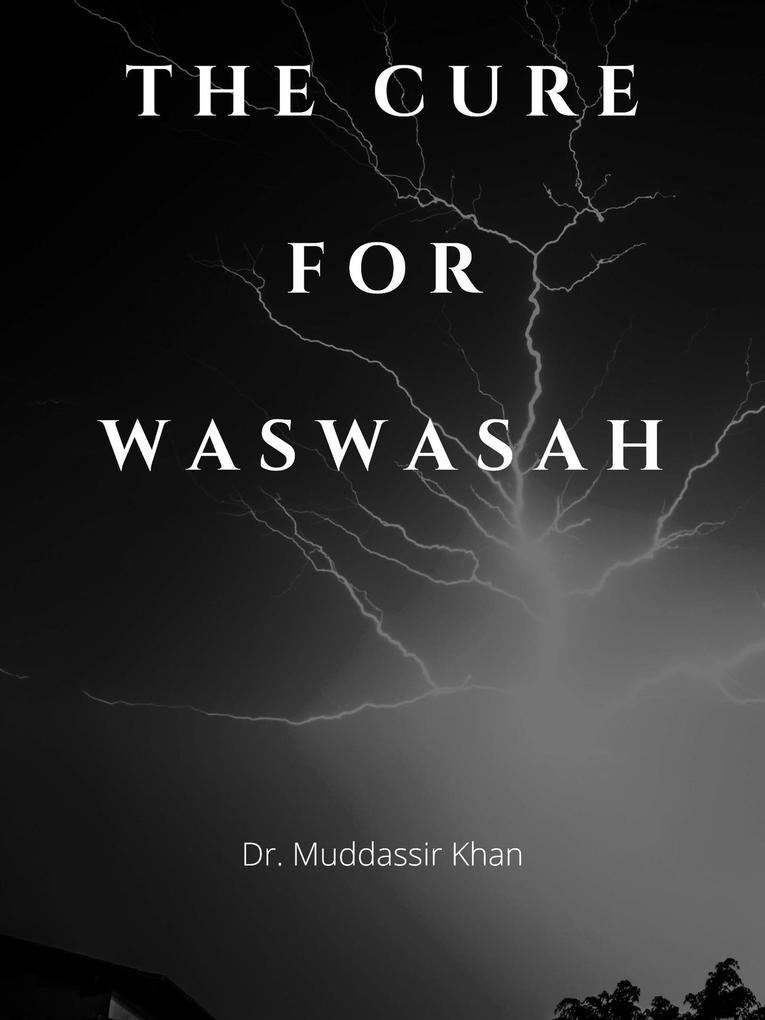 The Cure For Waswasah: Spiritual Teachings of Quran Sunnah Ibn al-Qayyim to ward off and fight satanic whispers