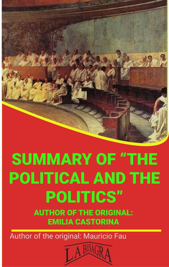 Summary Of The Political And The Politics By Emilia Castorina (UNIVERSITY SUMMARIES)