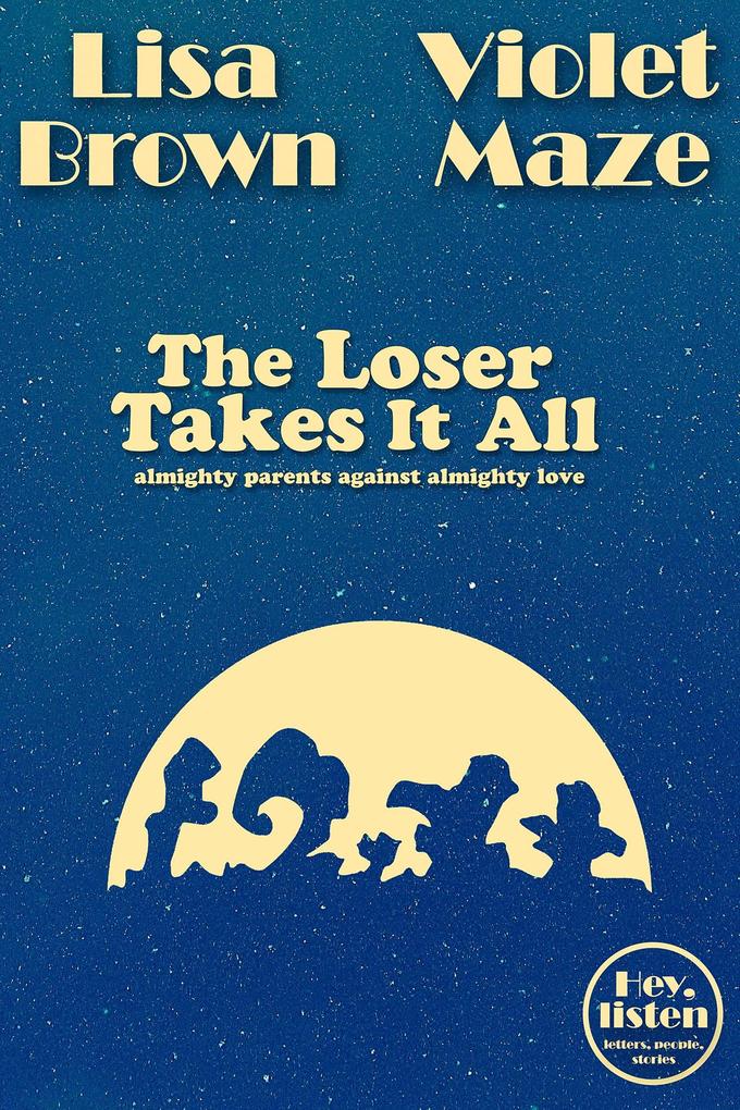 The Loser Takes It All (Hey listen)