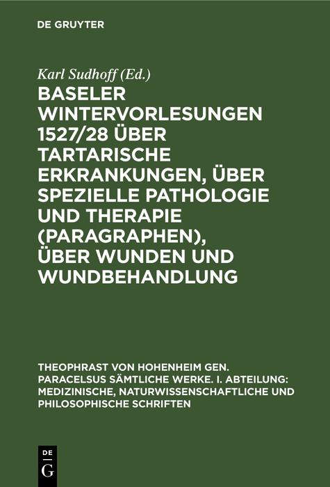 Baseler Wintervorlesungen 1527/28 über tartarische Erkrankungen über spezielle Pathologie und Therapie (Paragraphen) über Wunden und Wundbehandlung