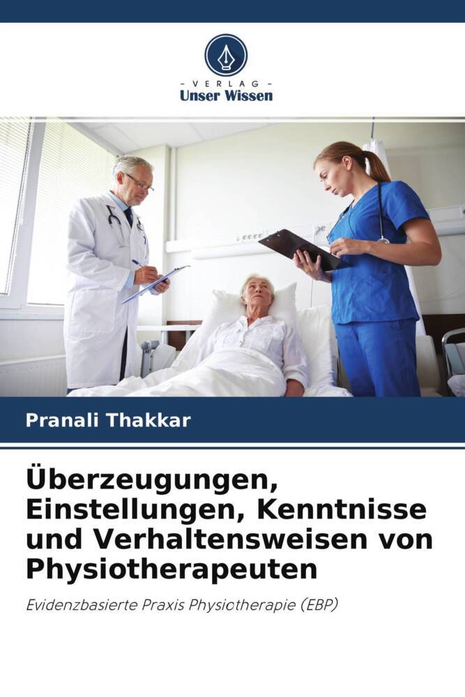 Überzeugungen Einstellungen Kenntnisse und Verhaltensweisen von Physiotherapeuten