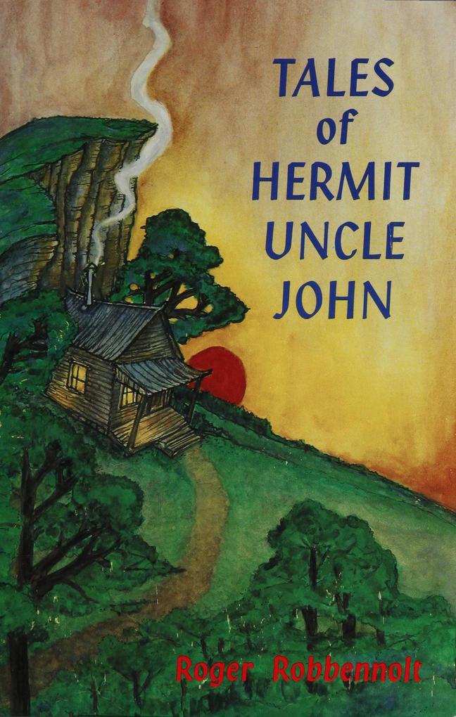 Tales of Hermit Uncle John (Parables from the Heart Land #2)