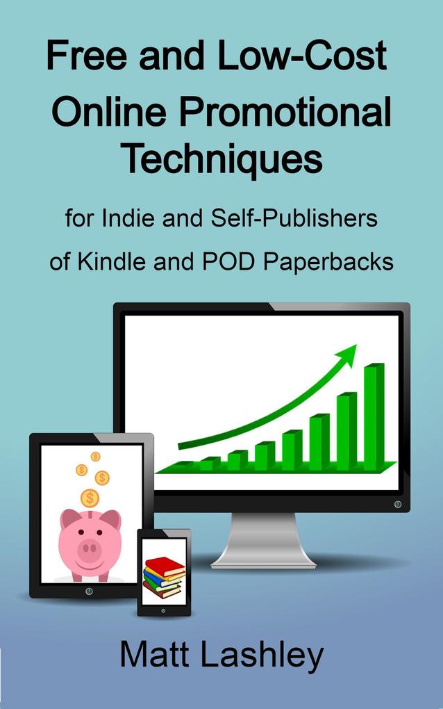 Free and Low Cost Online Promotional Techniques for Self-publishers of Kindle and POD Paperbacks