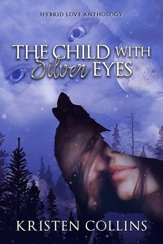 The Child With Silver Eyes (Hybrid Love Anthology)
