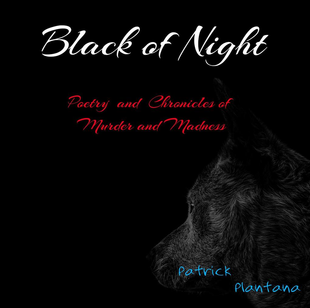 Black of Night (Poetry and Chronicles of Murder and Madness)