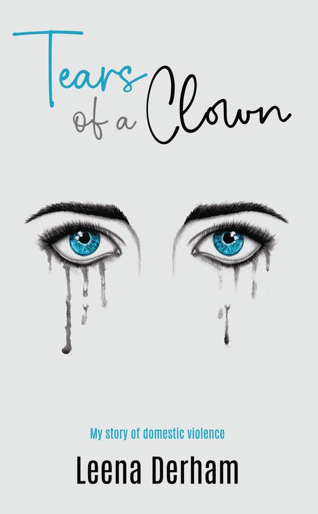 Tears Of A Clown: My Story Of Domestic Violence