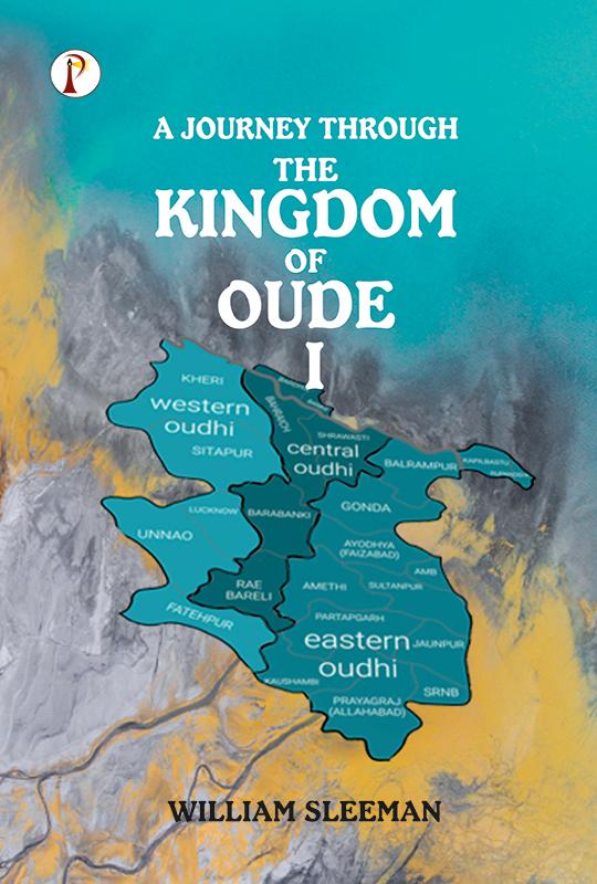 A Journey through the Kingdom of Oude Volumes I