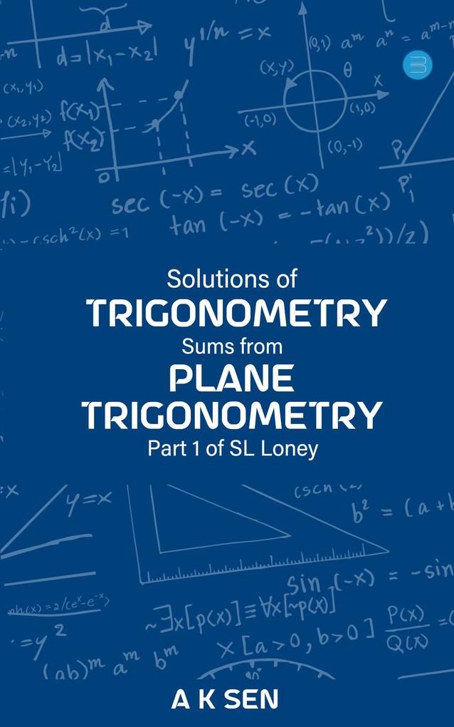 Solutions for Trigonometry Sums from Plane Trigonometry Part 1 of S L Loney