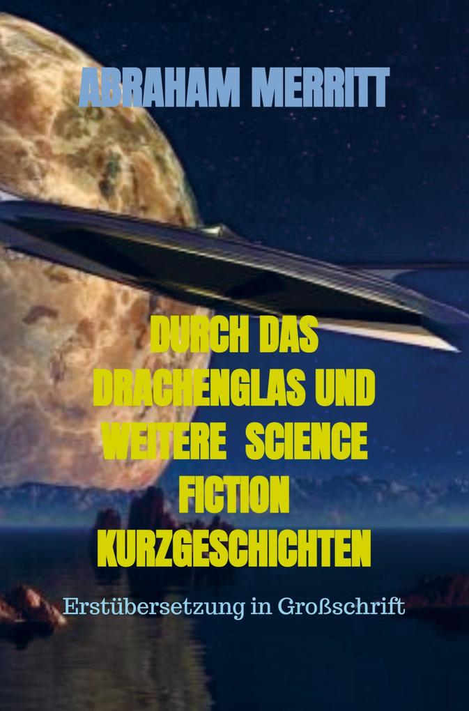 DURCH DAS DRACHENGLAS UND WEITERE SCIENCE FICTION KURZGESCHICHTEN