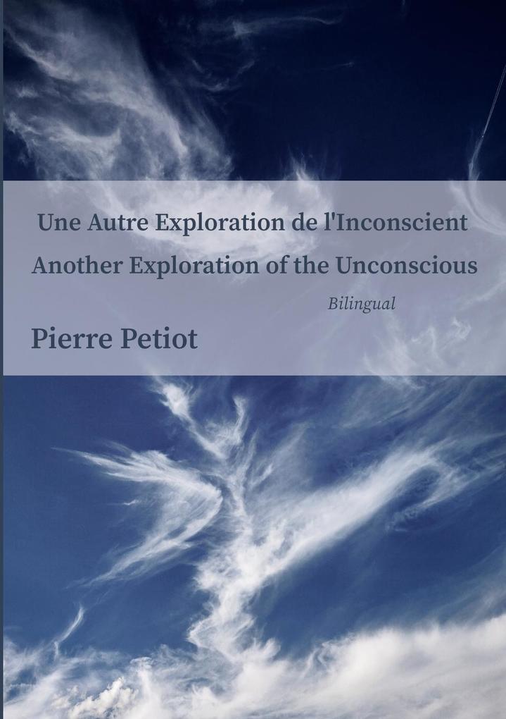 Another Exploration of the Unconscious Une Autre Exploration de l‘Inconscient