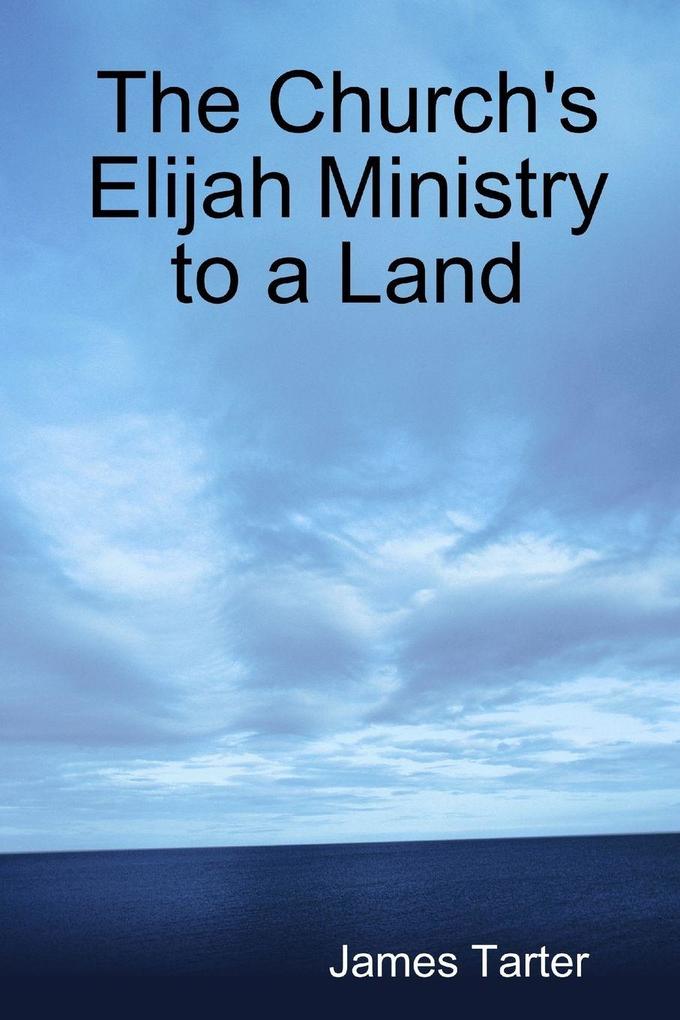 The Church's Elijah Ministry to a Land
