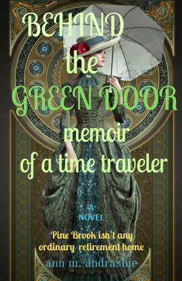 BEHIND the GREEN DOOR memoir of a time traveler