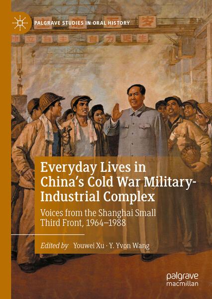 Everyday Lives in China‘s Cold War Military-Industrial Complex