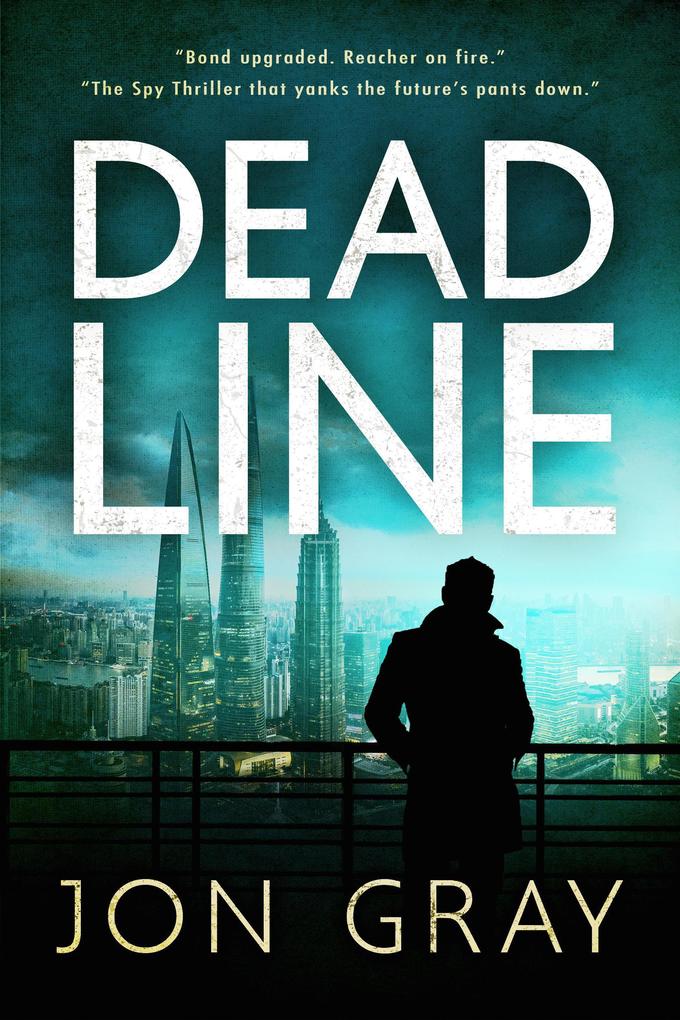 Deadline (The British Spy Thriller that yanks the future‘s pants down. The BBC: Highly acclaimed)