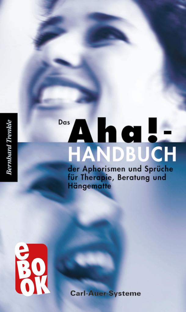 Das Aha!-Handbuch der Aphorismen und Sprüche Therapie Beratung und Hängematte