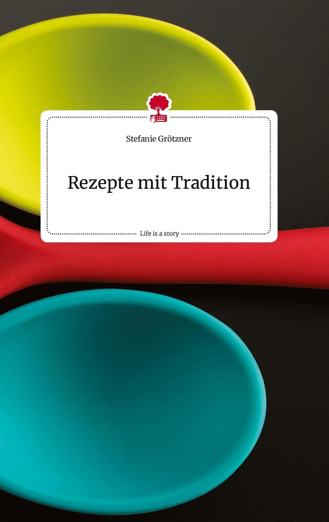 Image of Rezepte mit Tradition. Life is a Story - story.one