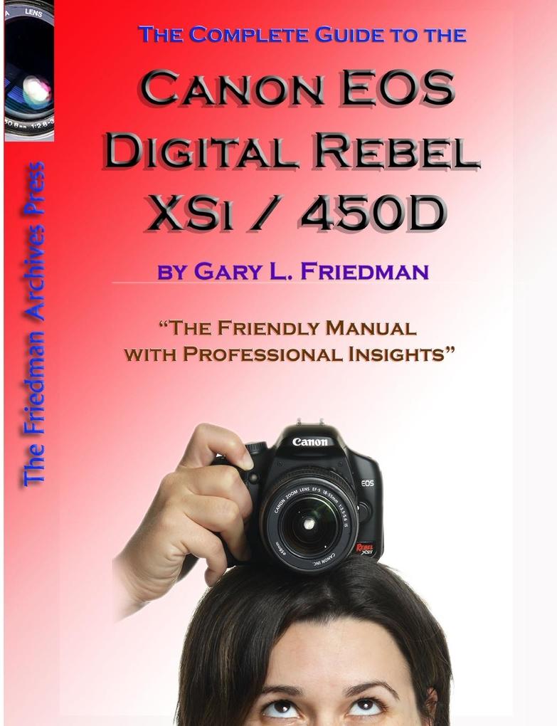 The Complete Guide to Canon‘s Rebel XSI / 450D Digital SLR Camera (B&W Edition)