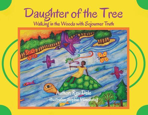Daughter of the Tree: Walking in the Woods with Sojourner Truth