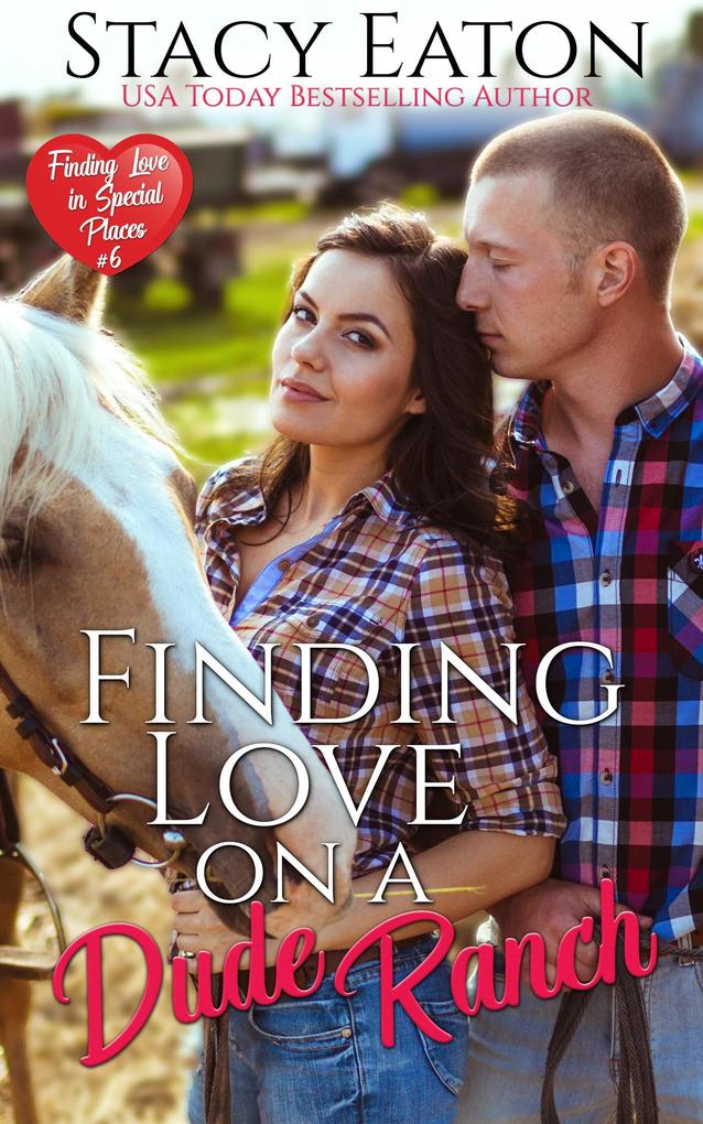 Finding Love on a Dude Ranch (Finding Love in Special Places Series #6)