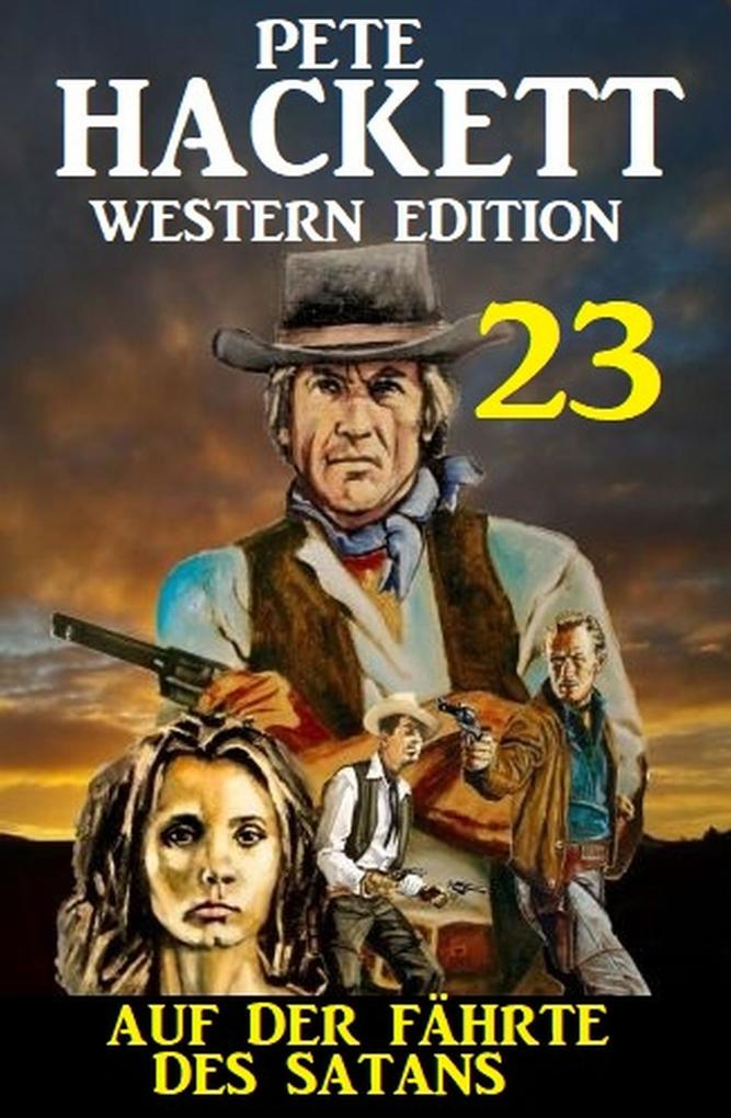 Auf der Fährte des Satans: Pete Hackett Western Edition 23