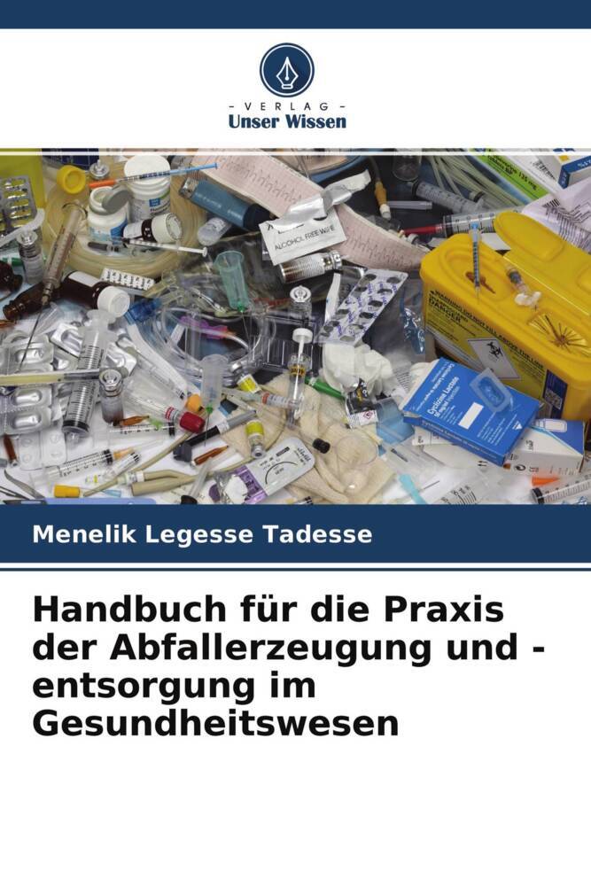 Handbuch für die Praxis der Abfallerzeugung und -entsorgung im Gesundheitswesen