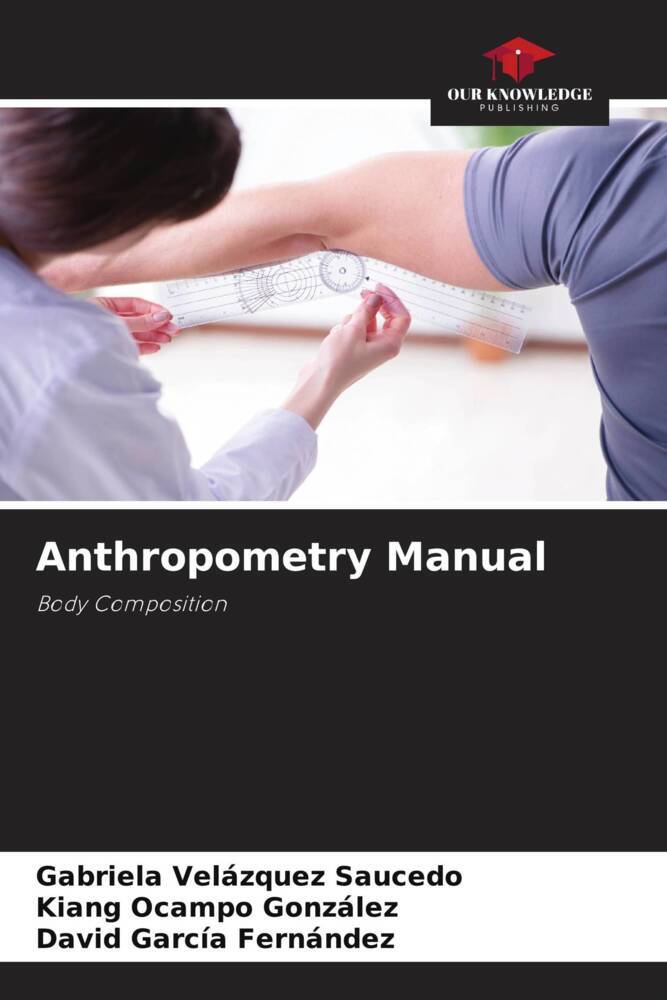 Anthropometry Manual - Gabriela Velázquez Saucedo/ Kiang Ocampo González/ David García Fernández