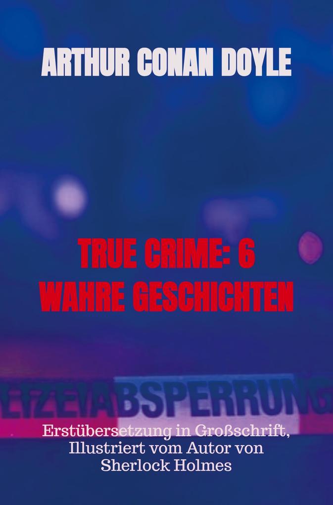 TRUE CRIME: 6 WAHRE GESCHICHTEN