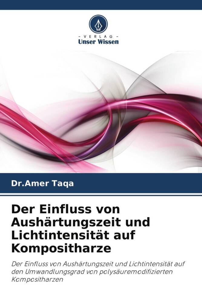 Der Einfluss von Aushärtungszeit und Lichtintensität auf Kompositharze