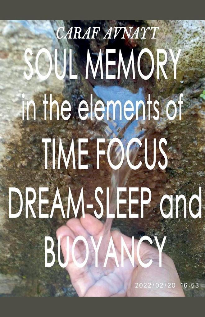 Soul Memory in the Elements of Time Focus Dream-Sleep and Buoyancy