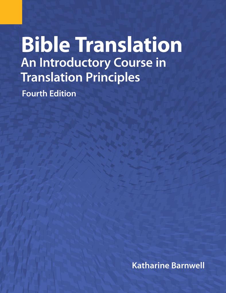 Bible Translation: An Introductory Course in Translation Principles Fourth Edition