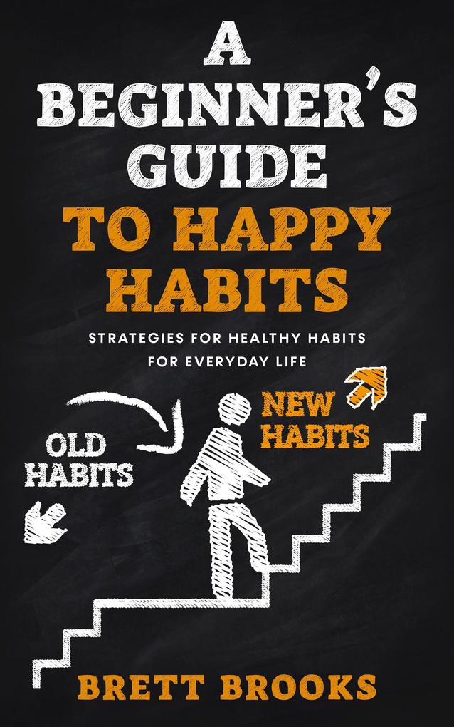 A Beginner‘s Guide To Happy Habits