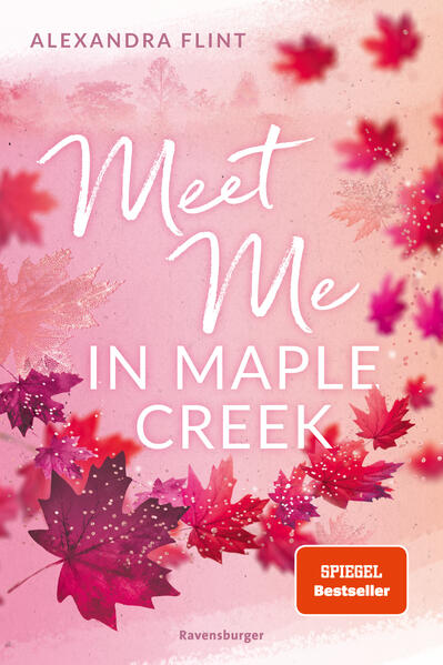 Maple-Creek-Reihe Band 1: Meet Me in Maple Creek (der SPIEGEL-Bestseller-Erfolg von Alexandra Flint)