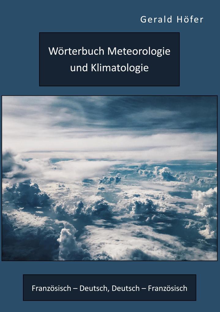 Wörterbuch Meteorologie und Klimatologie. Französisch - Deutsch Deutsch - Französisch