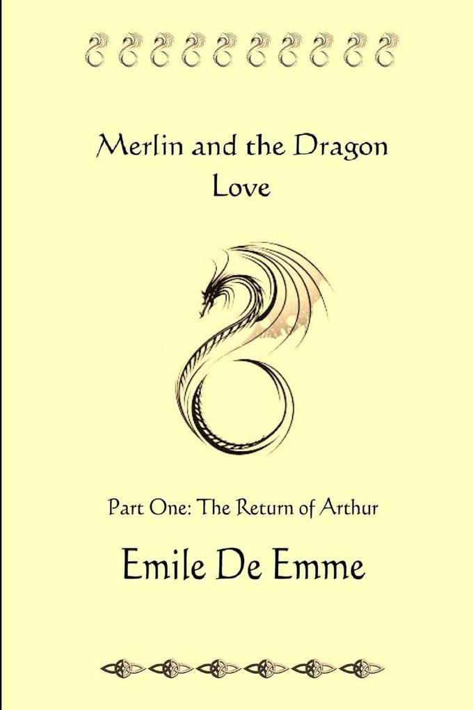 Merlin and the Dragon Love - Part One - The Return of Arthur