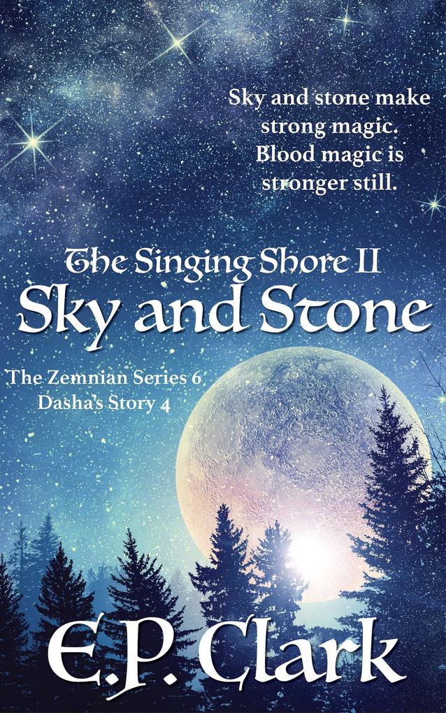 The Singing Shore II: Sky and Stone (The Zemnian Series: Dasha‘s Story #4)