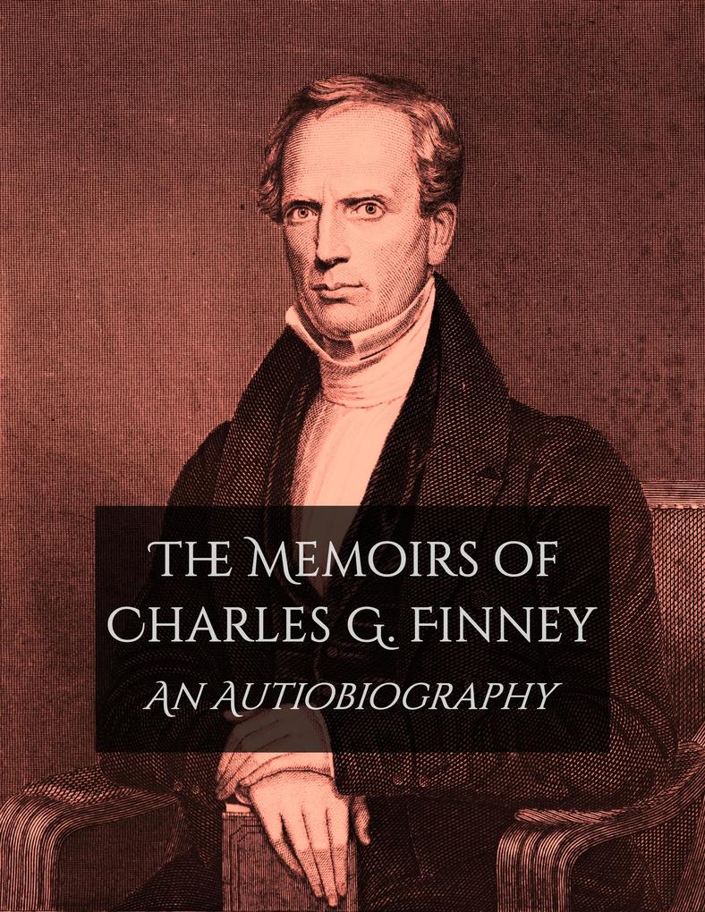 The Memoirs of Charles G. Finney