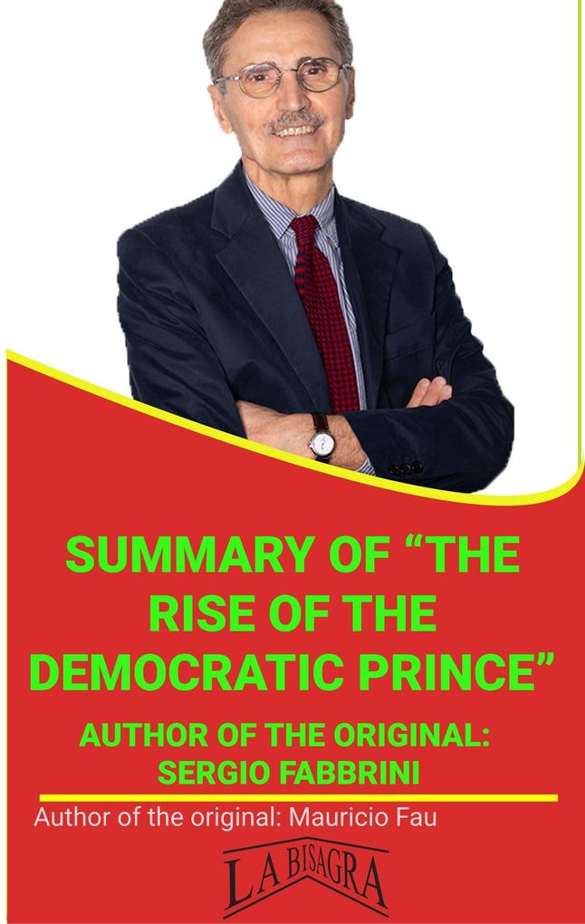 Summary Of The Rise Of The Democratic Prince By Sergio Fabbrini (UNIVERSITY SUMMARIES)
