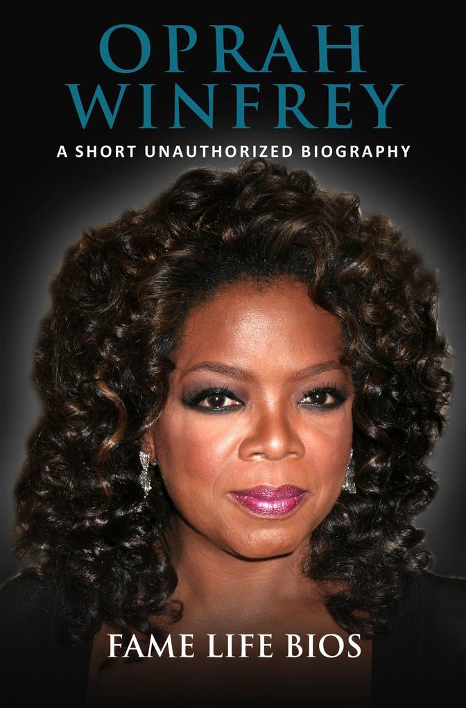 Oprah Winfrey A Short Unauthorized Biography