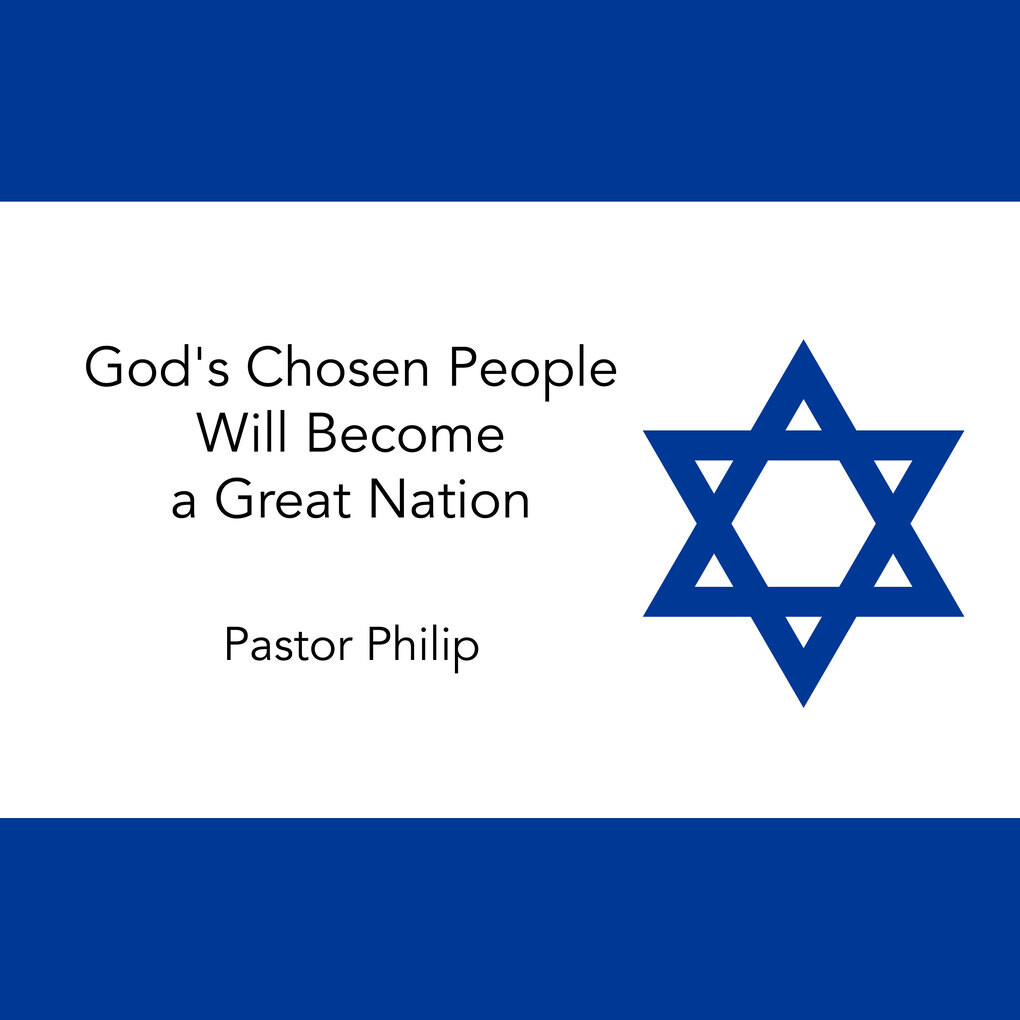God‘s Chosen People Will Become a Great Nation