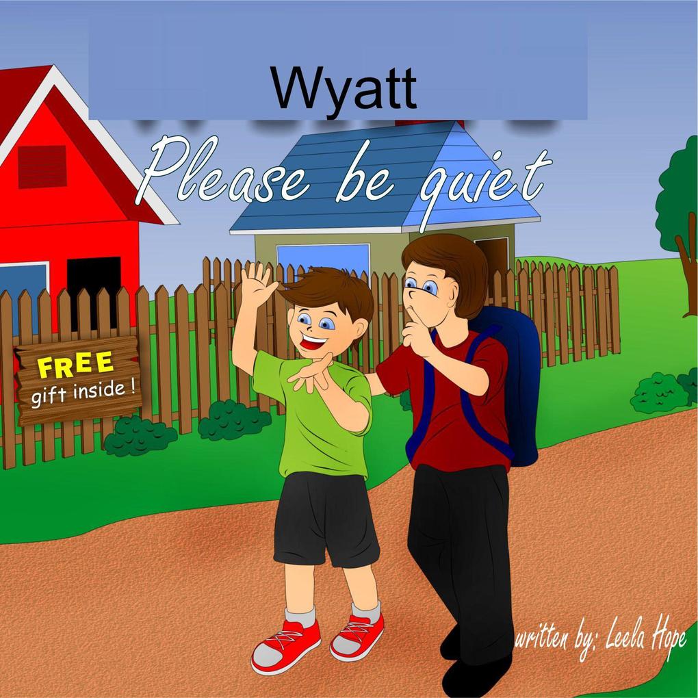 Wyatt Please Be Quiet (bedtime books for kids)