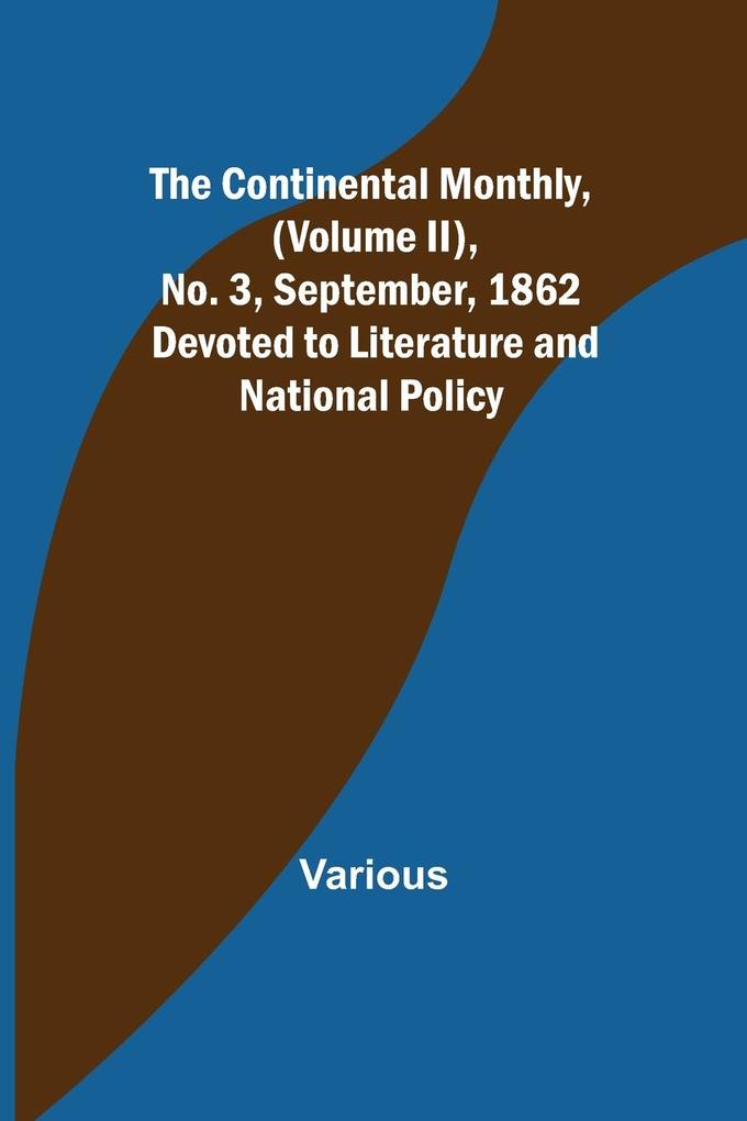 The Continental Monthly (Volume II) No. 3 September 1862; Devoted to Literature and National Policy.