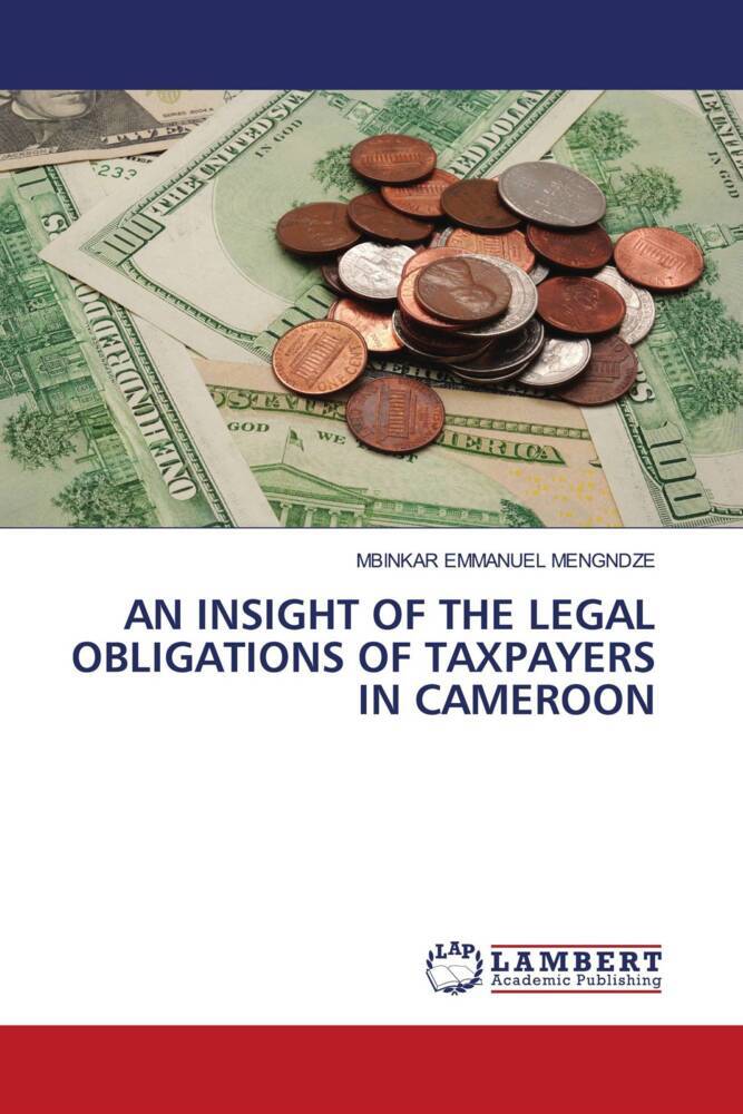 AN INSIGHT OF THE LEGAL OBLIGATIONS OF TAXPAYERS IN CAMEROON