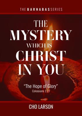 The Mystery Which Is Christ in You: The Hope of Glory (Colossians 1