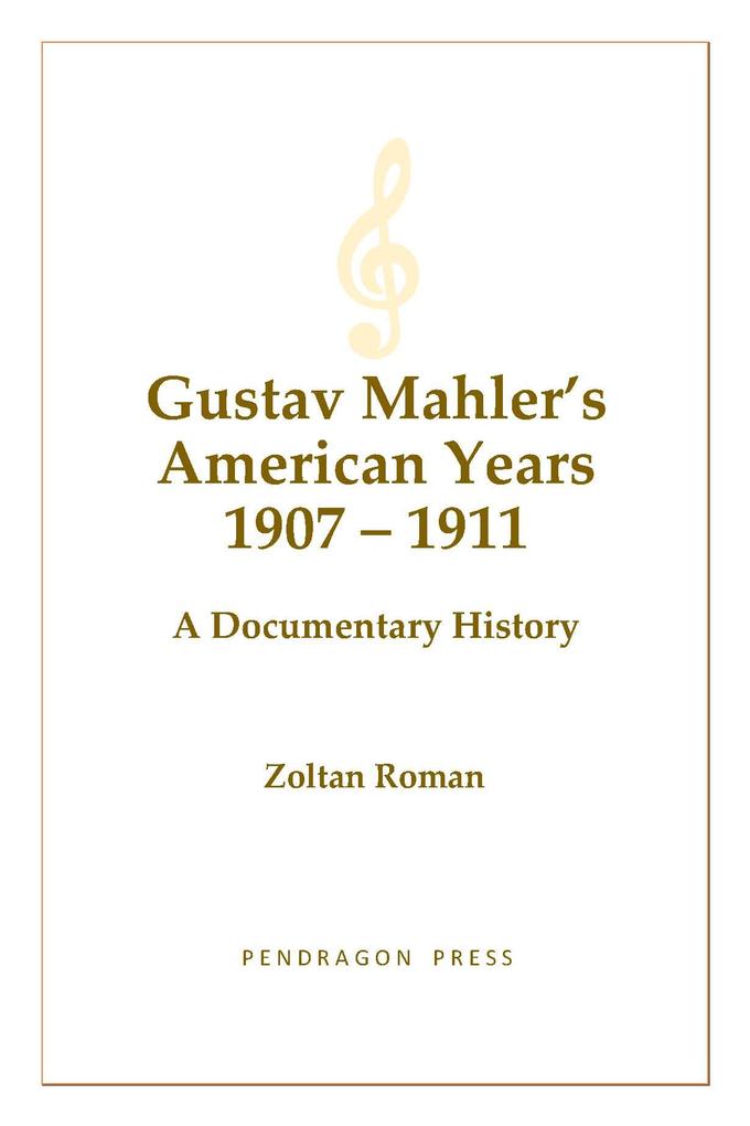 Gustav Mahler‘s American Years 1907-1911