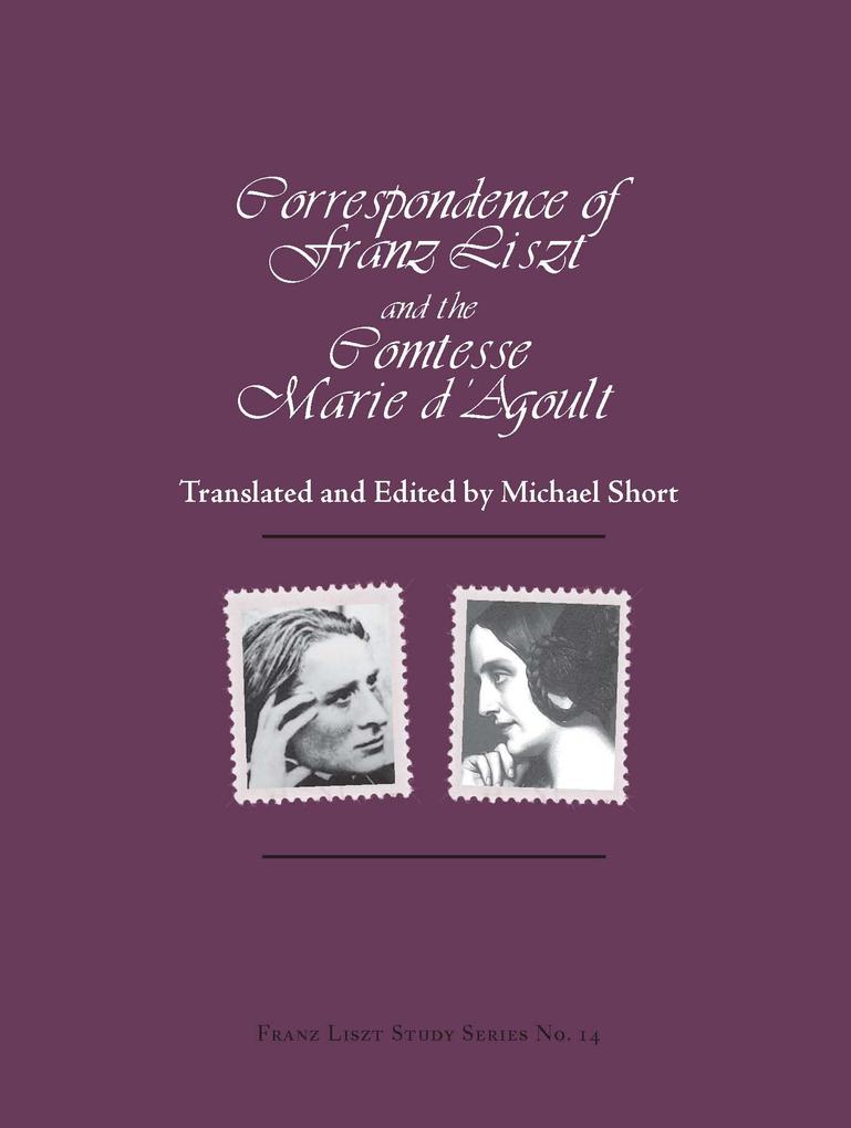 Correspondence of Franz Liszt and the Comtesse Marie D‘Agoult