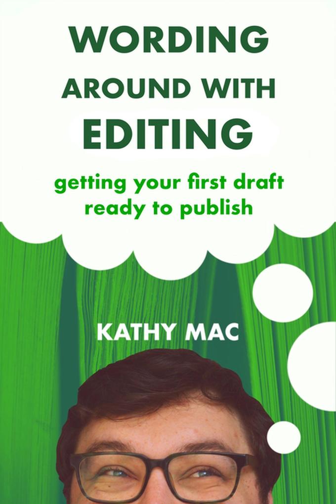 Wording Around With Editing: Getting Your First Draft Ready to Publish