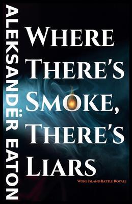 Where There‘s Smoke There‘s Liars